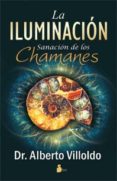la iluminacion-alberto villoldo-9788478088836 la iluminacion-alberto villoldo-9788478088836