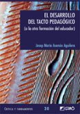 el desarrollo del tacto pedagogico: (o la otra formacion del educ ador)-josep maria asensio aguilera-9788478279036 el desarrollo del tacto pedagogico: (o la otra formacion del educ ador)-josep maria asensio aguilera-9788478279036