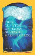tres cuentos de hadas-gustavo martin garzo-9788478447336 tres cuentos de hadas-gustavo martin garzo-9788478447336