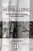 proyecto antibullying: prevencion de bullying y el cyberbullyng en la comunida educativa-jose maria aviles martinez-9788478695836 proyecto antibullying: prevencion de bullying y el cyberbullyng en la comunida educativa-jose maria aviles martinez-9788478695836