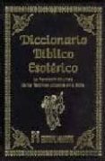 diccionario biblico esoterico: la revelacion ocultista de los ter minos utilizados en la biblia-9788479103736 diccionario biblico esoterico: la revelacion ocultista de los ter minos utilizados en la biblia-9788479103736