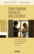 como convivir con hijos adolescentes: permaneciendo en sintonia c on ellos y proporcionandoles una verdadera ayuda en sus vidas-dorothy law nolte-rachel harris-9788479535636 como convivir con hijos adolescentes: permaneciendo en sintonia c on ellos y proporcionandoles una verdadera ayuda en sus vidas-dorothy law nolte-rachel harris-9788479535636