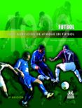 1022 ejercicios de ataque en futbol-santiago vazquez folgueira-9788480195836 1022 ejercicios de ataque en futbol-santiago vazquez folgueira-9788480195836