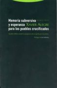 memorias subversiva y esperanza para los pueblos crucificados: es tudios biblicos desde la perspectiva de la opcion por los pobres-xavier alegre-9788481646436 memorias subversiva y esperanza para los pueblos crucificados: es tudios biblicos desde la perspectiva de la opcion por los pobres-xavier alegre-9788481646436