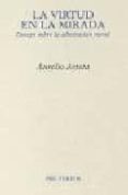la virtud en la mirada: ensayo sobre la admiracion moral-aurelio arteta-9788481914436 la virtud en la mirada: ensayo sobre la admiracion moral-aurelio arteta-9788481914436
