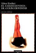 el coleccionista de coleccionistas-tibor fischer-9788483100936 el coleccionista de coleccionistas-tibor fischer-9788483100936