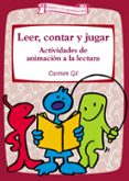 leer, contar y jugar: actividades de animacion a la lectura-carmen gil-9788483166536 leer, contar y jugar: actividades de animacion a la lectura-carmen gil-9788483166536
