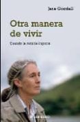 otra manera de vivir: cuando la comida importa-jane goodall-9788483466636 otra manera de vivir: cuando la comida importa-jane goodall-9788483466636