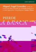 pierde la banca-miguel angel gonzalez gonzalez-9788483567036 pierde la banca-miguel angel gonzalez gonzalez-9788483567036