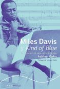 miles davis y kind of blue: la creacion de una obra maestra-ashley kahn-9788484281436 miles davis y kind of blue: la creacion de una obra maestra-ashley kahn-9788484281436