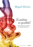 ¡cambiar es posible!-miguel silveira-9788484287636 ¡cambiar es posible!-miguel silveira-9788484287636