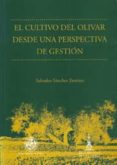 el cultivo del olivar desde una perspectiva de gestion-salvador sanchez jimenez-9788484391036 el cultivo del olivar desde una perspectiva de gestion-salvador sanchez jimenez-9788484391036