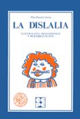 la dislalia naturaleza, diagnostico y rehabilitacion-pilar pascual garcia-9788485252336 la dislalia naturaleza, diagnostico y rehabilitacion-pilar pascual garcia-9788485252336