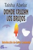 donde cruzan los brujos-taisha abelar-9788488242136 donde cruzan los brujos-taisha abelar-9788488242136