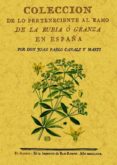 coleccion de lo perteneciente al ramo de la rubia o granza en esp aña (ed. facsimil)-juan pablo canals y marti-9788490010136 coleccion de lo perteneciente al ramo de la rubia o granza en esp aña (ed. facsimil)-juan pablo canals y marti-9788490010136