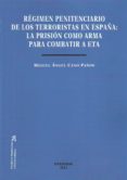 regimen penitenciario de los terroristas en españa: la prision co mo arma para combatir a eta-miguel angel cano paños-9788490312636 regimen penitenciario de los terroristas en españa: la prision co mo arma para combatir a eta-miguel angel cano paños-9788490312636