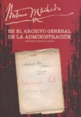 antonio machado en el archivo general de la administración-antonio bueno garcia-9788490456736 antonio machado en el archivo general de la administración-antonio bueno garcia-9788490456736