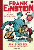 frank einstein i el motor antimatèria-jon scieszka-9788490578636 frank einstein i el motor antimatèria-jon scieszka-9788490578636
