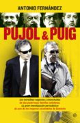 pujol & puig; los increibles negocios y chanchullos de dos poderosas familias catalanas. la gran investigacion periodistica de uno de los mayores escadalos de corrupcion-antonio fernandez-9788490604236 pujol & puig; los increibles negocios y chanchullos de dos poderosas familias catalanas. la gran investigacion periodistica de uno de los mayores escadalos de corrupcion-antonio fernandez-9788490604236