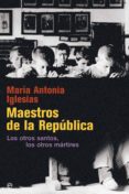 maestros de la república (ed. 15 aniversario)-maria antonia iglesias-9788490606636 maestros de la república (ed. 15 aniversario)-maria antonia iglesias-9788490606636