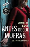 antes de que mueras: descubrire la verdad-samantha hayes-9788490624036 antes de que mueras: descubrire la verdad-samantha hayes-9788490624036
