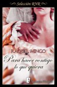 para hacer contigo lo que quiera (el club de los seductores 1) (ebook)-raquel mingo-9788490697436 para hacer contigo lo que quiera (el club de los seductores 1) (ebook)-raquel mingo-9788490697436