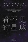 planetas invisibles: antologia de ciencia ficcion china contemporanea-ken liu-9788491048336 planetas invisibles: antologia de ciencia ficcion china contemporanea-ken liu-9788491048336