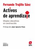 activos de aprendizaje: utopias educativas en construccion-fernando trujillo saez-9788491079736 activos de aprendizaje: utopias educativas en construccion-fernando trujillo saez-9788491079736