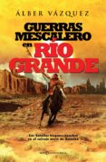 guerras mescalero en río grande (ebook)-alber vazquez-9788491640936 guerras mescalero en río grande (ebook)-alber vazquez-9788491640936