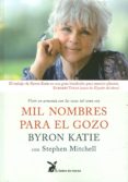 mil nombres para el gozo: vivir en armonia con las cosas tal como son (2ª ed.)-byron katie-9788492470136 mil nombres para el gozo: vivir en armonia con las cosas tal como son (2ª ed.)-byron katie-9788492470136