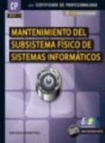 mantenimiento del subsistema fisico de sistemas informaticos (certificado de profesionalidad)-juan carlos moreno perez-9788492650736 mantenimiento del subsistema fisico de sistemas informaticos (certificado de profesionalidad)-juan carlos moreno perez-9788492650736