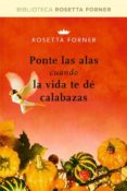 ponte las alas cuando la vida te de calabazas-rosetta forner-9788492981236 ponte las alas cuando la vida te de calabazas-rosetta forner-9788492981236