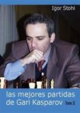 las mejores partidas de gari kasparov (tomo ii)-igor stohl-9788493478636 las mejores partidas de gari kasparov (tomo ii)-igor stohl-9788493478636