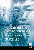 pensamientos extraordinarios: sabiduria para la vida diaria-bruce lee-9788493540036 pensamientos extraordinarios: sabiduria para la vida diaria-bruce lee-9788493540036