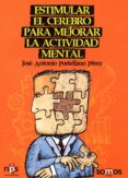 estimular el cerebro para mejorar la actividad mental-j.a. portellano perez-9788493667436 estimular el cerebro para mejorar la actividad mental-j.a. portellano perez-9788493667436