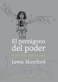 el mito de la maquina,2: el pentagono del poder-lewis mumford-9788493767136 el mito de la maquina,2: el pentagono del poder-lewis mumford-9788493767136