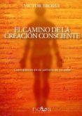 el camino de la creación consciente-victor brossa-9788494217036 el camino de la creación consciente-victor brossa-9788494217036