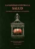 la sanidad contra la salud: una mirada global para la autogestion-jesus garcia blanca-9788494230936 la sanidad contra la salud: una mirada global para la autogestion-jesus garcia blanca-9788494230936