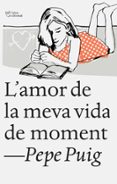 l amor de la meva vida de moment-pep puig-9788494348136 l amor de la meva vida de moment-pep puig-9788494348136