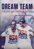 dream team, el equipo que cambio la historia-manuel moreno-jordi robirosa-9788494465536 dream team, el equipo que cambio la historia-manuel moreno-jordi robirosa-9788494465536