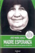 madre esperanza. los milagros desconocidos del alma gemela del padre pio.-jose maria zavala-9788494575136 madre esperanza. los milagros desconocidos del alma gemela del padre pio.-jose maria zavala-9788494575136