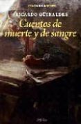 cuentos de muerte y de sangre-ricardo guiraldes-9788495427236 cuentos de muerte y de sangre-ricardo guiraldes-9788495427236