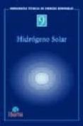 hidrogeno solar (monografias tecnicas de energias renovables)-manuel-alonso castro gil-consuelo sanchez naranjo-ignacio cruz cruz-9788495693136 hidrogeno solar (monografias tecnicas de energias renovables)-manuel-alonso castro gil-consuelo sanchez naranjo-ignacio cruz cruz-9788495693136