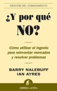 ¿y por que no?: como utilizar el ingenio para reinventar mercados y resolver problemas-barry j. nalebuff-ian ayres-9788495787736 ¿y por que no?: como utilizar el ingenio para reinventar mercados y resolver problemas-barry j. nalebuff-ian ayres-9788495787736