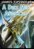 a diez mil años luz-james tiptree-9788496013636 a diez mil años luz-james tiptree-9788496013636