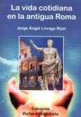 la vida cotidiana en la antigua roma-jorge angel livraga rizzi-9788496369436 la vida cotidiana en la antigua roma-jorge angel livraga rizzi-9788496369436