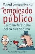 manual de supervivencia del empleado publico o como defenderse de l politico de turno-alfonso ramirez de arellano-9788496710436 manual de supervivencia del empleado publico o como defenderse de l politico de turno-alfonso ramirez de arellano-9788496710436
