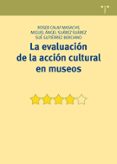 la evaluación de la accion cultural en museos-roser calaf-9788497048736 la evaluación de la accion cultural en museos-roser calaf-9788497048736