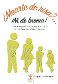 mearte de risa? ¡ni de broma!-virginia urcelay segura-9788497276436 mearte de risa? ¡ni de broma!-virginia urcelay segura-9788497276436