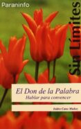 el don de la palabra: hablar para convencer-isidro cano muñoz-9788497324236 el don de la palabra: hablar para convencer-isidro cano muñoz-9788497324236